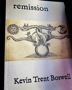 remission, by Kevin Trent Boswell 