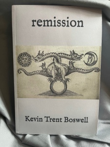 remission, poetry by Kevin Trent Boswell