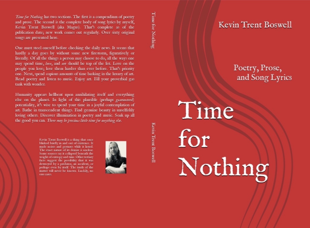 Time for Nothing - Poetry, Prose, and Song Lyrics, by Kevin Trent Boswell 